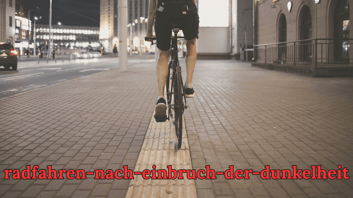 Sicher Radfahren nach Einbruch der Dunkelheit